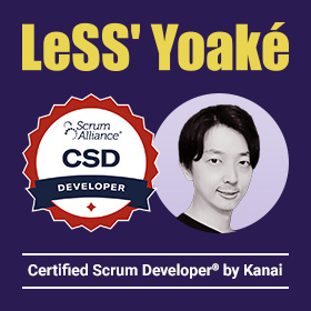 LeSS' Yoaké Certified Scrum Developer® by Kanai